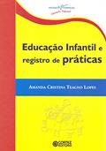 Ler Educação infantil e registro de práticas, do autor Amanda Cristina Teagno Lopes