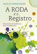 Ler A roda e o registro, do autor Cecília Warschauer
