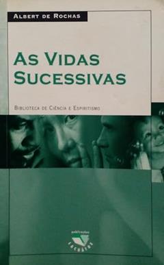 As Vidas Sucessivas, do autor Albert De Rochas