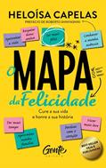 Ler O mapa da felicidade - nova edição: Cure a sua vida e honre a sua história, do autor Heloísa Capelas