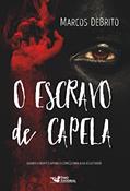 Ler O escravo de capela, do autor Marcos Debrito