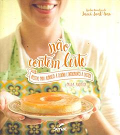 Não contem leite: Receitas para alérgicos a caseina e intolerantes a lactose, do autor Paula Andrade
