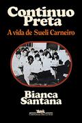 Ler Continuo preta: A vida de Sueli Carneiro, do autor Bianca Santana
