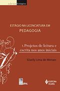 Ler Estágio na licenciatura em pedagogia Vol. 1: Projeto de leitura e escrita nos anos iniciais: Volume 1, do autor Giselly Lima de Moraes