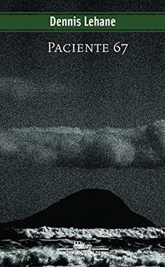 Paciente 67, do autor Dennis Lehane