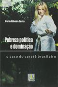 Ler Pobreza Política e Dominação. O Caso do Caratê Brasileiro, do autor Carla Ribeiro Testa Ler Pobreza Política e Dominação. O Caso do Caratê Brasileiro, do autor Carla Ribeiro Testa