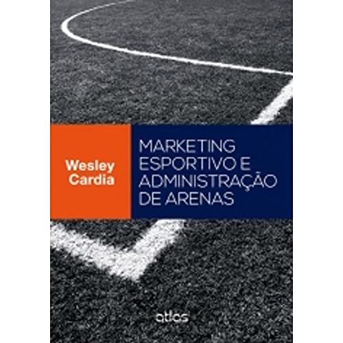 Ler Marketing Esportivo E Administração De Arenas, do autor Wesley Cardia