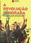 Ler A Revolução Ignorada: Liberação da Mulher, Democracia Direta e Pluralismo Radical no Oriente Médio, do autor David Graeber Dilar Dirik