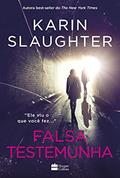 Ler Falsa testemunha, do autor Karin Slaughter