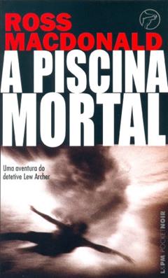 A Piscina Mortal, do autor Ross Macdonald
