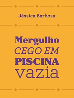 Mergulho Cego em Piscina Vazia, do autor Jéssica Barbosa