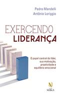 Ler Exercendo liderança: O papel central do líder, sua motivação, proatividade e equilíbrio emocional, do autor Pedro Mandelli; Antônio Loriggio Ler Exercendo liderança: O papel central do líder, sua motivação, proatividade e equilíbrio emocional, do autor Pedro Mandelli; Antônio Loriggio