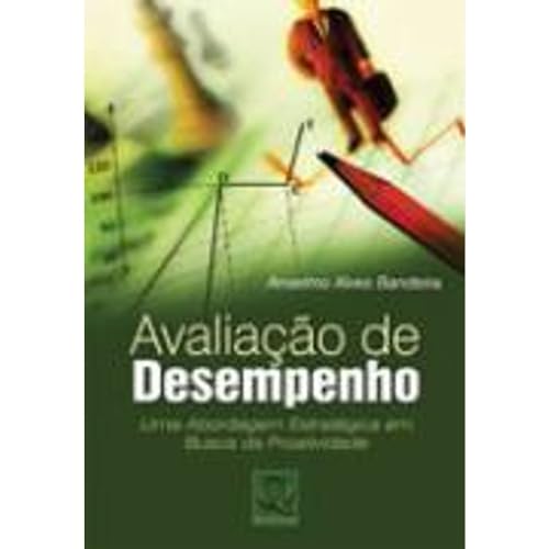 Ler Avaliação de Desempenho. Uma Abordagem Estratégica Em Busca da Proatividade, do autor Anselmo Alves Bandeira
