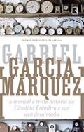 Ler A incrível e triste história da Cândida Erêndira e sua avó desalmada, do autor Gabriel García Márquez