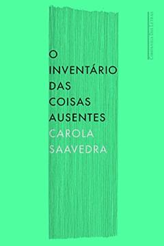 O inventário das coisas ausentes, do autor Carola Saavedra