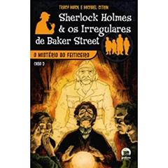 O mistério do feiticeiro (Sherlock Holmes e os Irregulares de Baker Street, Vol. 2), do autor Mack; Citrin