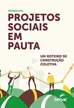 Projetos sociais em pauta: um roteiro de construção coletiva, do autor Rosana Kisil