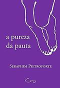 Ler A pureza da pauta, do autor Antonio Vicente Seraphim Pietroforte Ler A pureza da pauta, do autor Antonio Vicente Seraphim Pietroforte