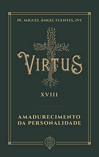 Ler Virtus Xviii - Amadurecimento Da Personalidade, do autor Pe. Miguel Ángel Fuentes