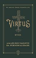Ler Virtus Xviii - Amadurecimento Da Personalidade, do autor Pe. Miguel Ángel Fuentes Ler Virtus Xviii - Amadurecimento Da Personalidade, do autor Pe. Miguel Ángel Fuentes