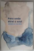 Ler PARA ONDE ATRAI O AZUL, do autor JESSICA CARDIN
