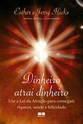 Ler Dinheiro atrai dinheiro: Use a lei da atração para conseguir riqueza, saúde e felicidade, do autor Esther Hicks; Hicks Jerry