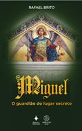Ler Miguel, o guardião do lugar secreto, do autor Rafael Brito Ler Miguel, o guardião do lugar secreto, do autor Rafael Brito