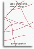 Ler Sobre anarquismo, sexo e casamento, do autor Emma Goldman