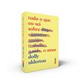 Ler Tudo o que eu sei sobre o amor, do autor Dolly Alderton