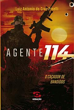 Agente 114: o caçador de bandidos, do autor Luiz Antonio da Cruz Pinelli