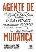 Ler Agente de Mudança: Transforme sua Paixão por Saúde e Fitness em Carreira Poderosa e Imensamente Bem-sucedida, do autor John Berardi Ler Agente de Mudança: Transforme sua Paixão por Saúde e Fitness em Carreira Poderosa e Imensamente Bem-sucedida, do autor John Berardi