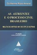 Ler As Astreintes E O Processo Civil Brasileiro: Multa Do Artigo 461 Do CPC E Outras, do autor Guilherme Rizzo Amaral