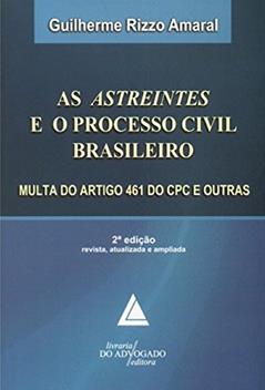 As Astreintes E O Processo Civil Brasileiro: Multa Do Artigo 461 Do CPC E Outras, do autor Guilherme Rizzo Amaral