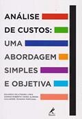 Ler Análise de custos: Uma abordagem simples e objetiva, do autor Eduardo Felicíssimo Lyrio; Sidmar Roberto Vieira Almeida; Guilherme Teixeira Portugal