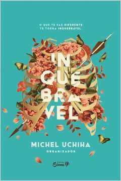 Ler Inquebrável, do autor Organizador: Michel Uchiha