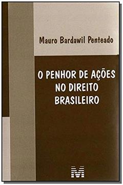 Penhor de ações no direito brasileiro - 1 ed./2008, do autor Mauro B. Penteado
