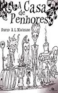 Ler A Casa De Penhores, do autor David A. L. Machado
