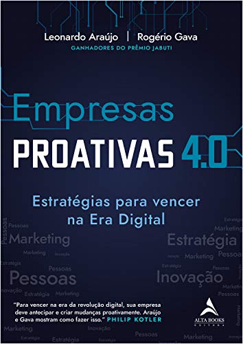 Ler Empresas Proativas 4.0: Estratégias Para Vencer na era Digital, do autor Leonardo Araújo; Rogério Gava