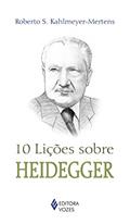 Ler 10 lições sobre Heidegger, do autor Roberto S. Kahlmeyer-Mertens