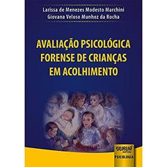Avaliação Psicológica Forense de Crianças em Acolhimento, do autor Larissa de Menezes Modesto Marchini; Giovana Veloso Munhoz da Rocha