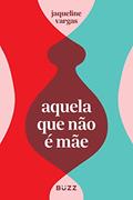 Ler Aquela que não é mãe, do autor Jaqueline Vargas