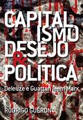Ler Capitalismo, Desejo E Política. Deleuze E Guattari Leem Marx, do autor Rodrigo Guéron Ler Capitalismo, Desejo E Política. Deleuze E Guattari Leem Marx, do autor Rodrigo Guéron