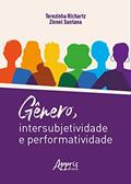 Ler Gênero, Intersubjetividade e Performatividade, do autor Terezinha Richartz; Zionel Santana Ler Gênero, Intersubjetividade e Performatividade, do autor Terezinha Richartz; Zionel Santana