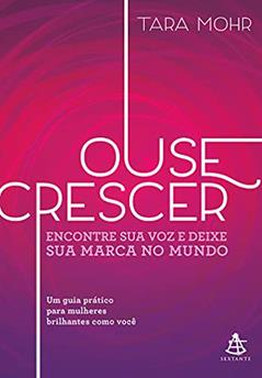 Ouse crescer, do autor Tara Mohr
