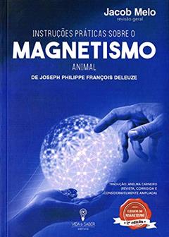 Instruções Práticas Sobre o Magnetismo Animal, do autor J.p.f.deleuze; Revisão. Jacob Melo