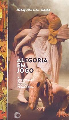 Alegoria em jogo, do autor Joaquim C. M. Gama