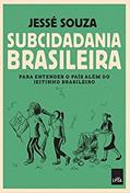 Ler Subcidadania Brasileira, do autor Jessé Souza