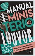 Ler Manual do ministério de louvor: um manual para ministros, vocalistas, músicos e afins, do autor Ricardo Marcos Corrêa