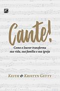 Ler Cante!: Como o louvor transforma sua vida, sua família e sua igreja, do autor Keith Getty; Kristyn Getty Ler Cante!: Como o louvor transforma sua vida, sua família e sua igreja, do autor Keith Getty; Kristyn Getty