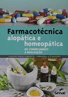 Farmacotécnica alopática e homeopática: do conhecimento à realização, do autor Claudia Tereza Caresatto; Fernando Antônio Antunes de Oliveira